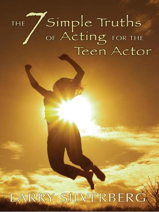 Title details for The 7 Simple Truths of Acting for Teen Actors by Larry Silverberg - Available